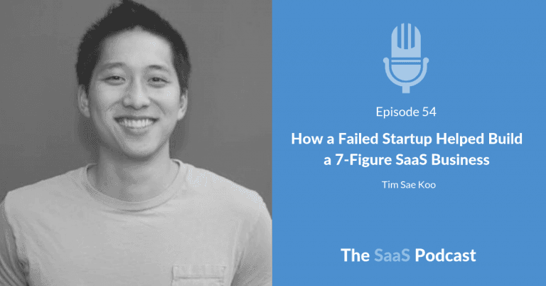 How a Failed Startup Helped Build a 7-Figure SaaS Business - Tim Sae Koo