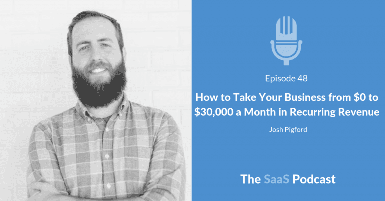 How to Take Your Business from $0 to $30,000 a Month in Recurring Revenue - Josh Pigford