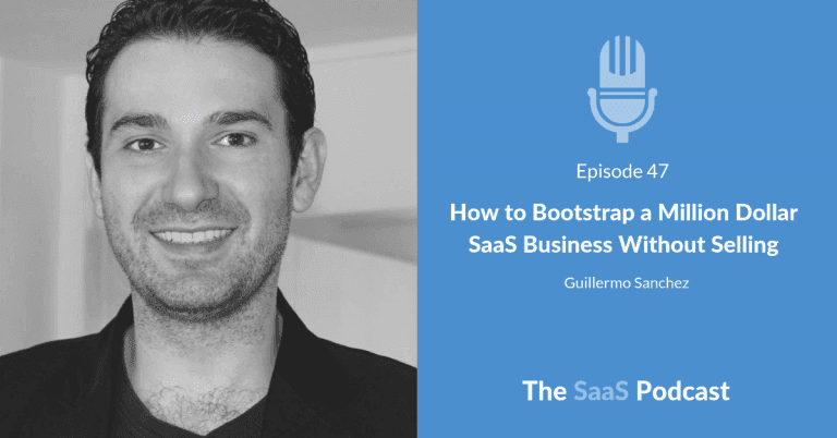 How to Bootstrap a Million Dollar SaaS Business Without Selling - Guillermo Sanchez