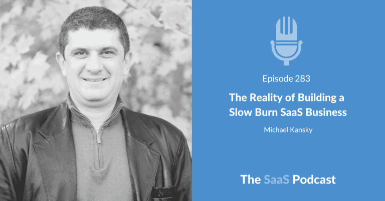 The Reality of Building a Slow Burn SaaS Business - Michael Kansky