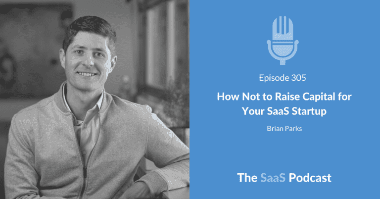 5 Capital Raising Mistakes That Kill SaaS Fundraising - Brian Parks