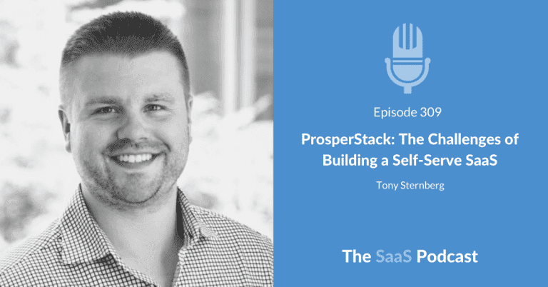 ProsperStack: The Challenges of Building a Self-Serve SaaS - Tony Sternberg
