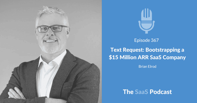 Text Request: Bootstrapping a $15 Million ARR SaaS Company - Brian Elrod