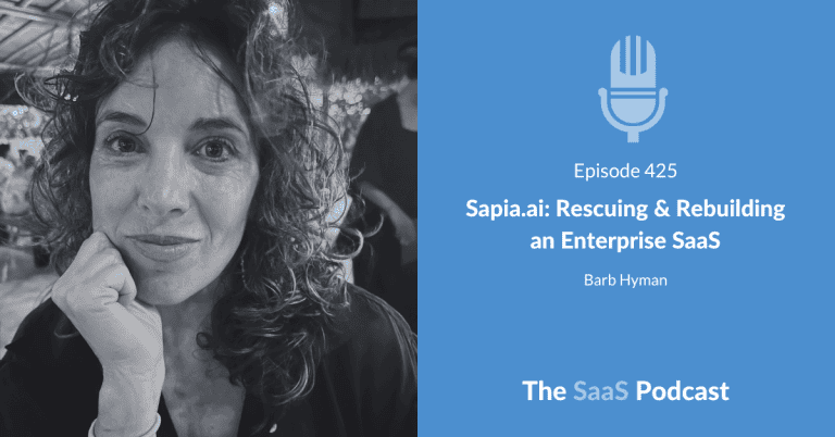 Sapia.ai: Rescuing & Rebuilding an Enterprise SaaS - Barb Hyman