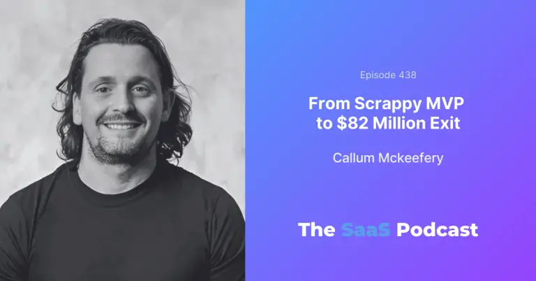 The Bootstrapped SaaS Exit That Beat a Funded Giant - Callum Mckeefery