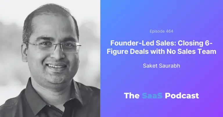Founder-Led Sales: How He Closed Instacart and LinkedIn - Saket Saurabh