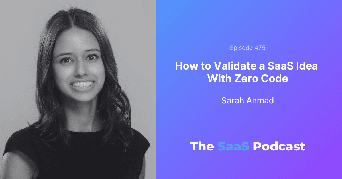 How to Validate a SaaS Idea With Zero Code - Sarah Ahmad