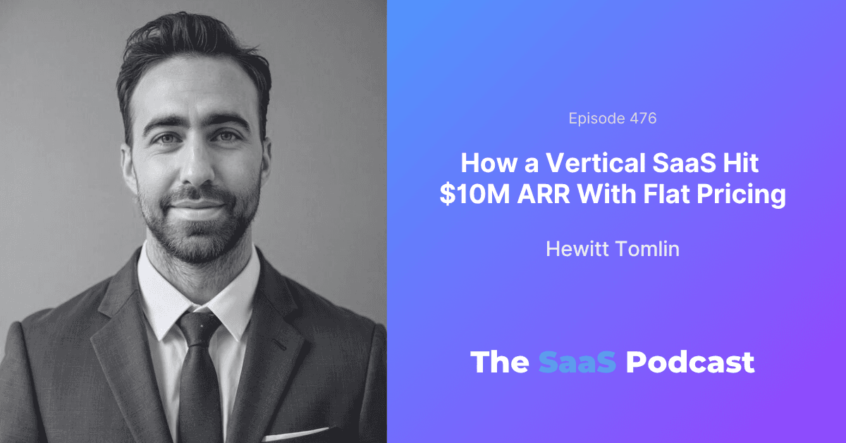 How a Vertical SaaS Hit $10M ARR With Flat Pricing - Hewitt Tomlin