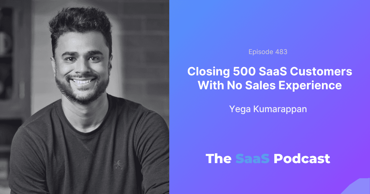 How They Closed 500 SaaS Customers With No Outbound Sales - Yega Kumarappan