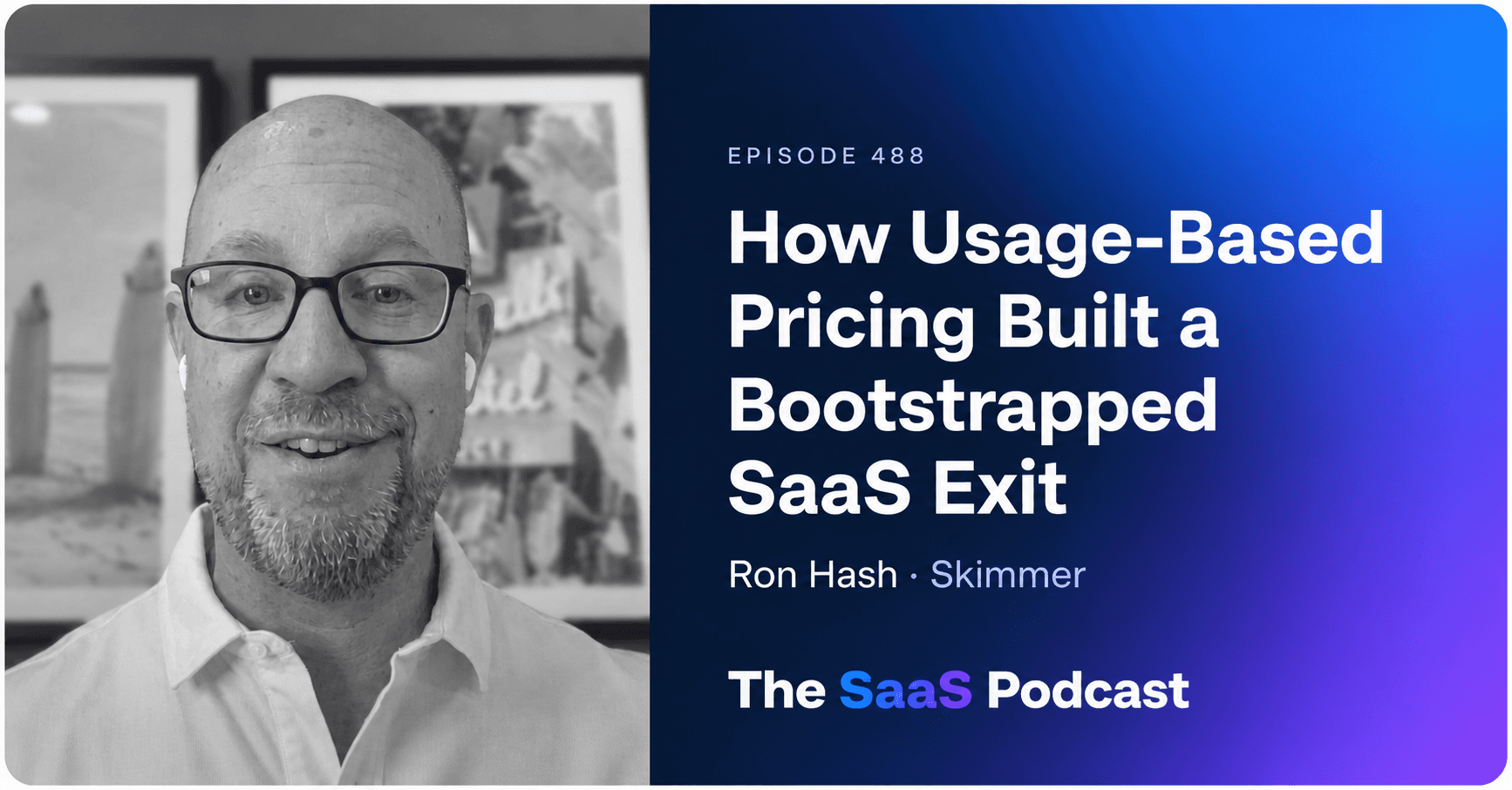 How Usage-Based Pricing Built a Bootstrapped SaaS Exit - Ron Hash