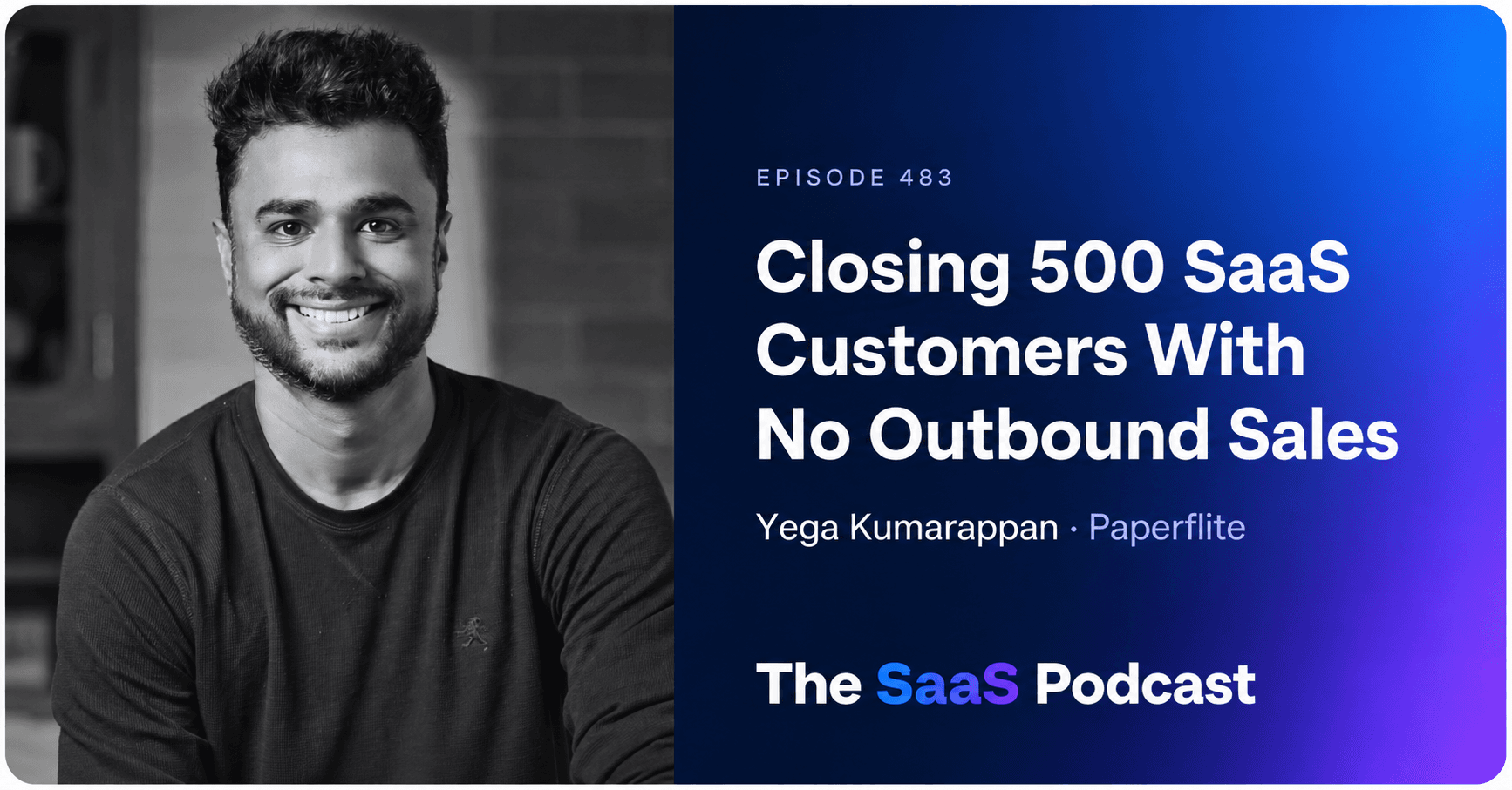 How They Closed 500 SaaS Customers With No Outbound Sales - Yega Kumarappan