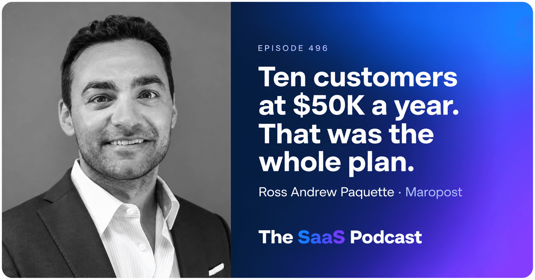 Ross Andrew Paquette on The SaaS Podcast