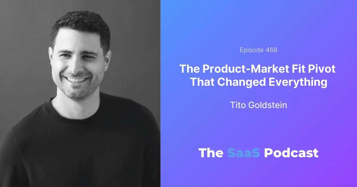 Tito Goldstein, Co-Founder and CEO of TeamBridge, on finding product-market fit after 2 years of near-zero revenue